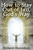 Richard Okoronkwo | How To Stay Out Of Jail, God's Way. | Taschenbuch | Englisch