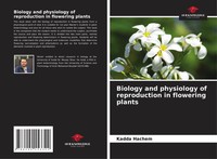 Kadda Hachem | Biology And Physiology Of Reproduction In Flowering Plants | Buch