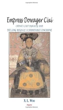 EMPRESS DOWAGER CIXI: CHINAS LAST DYNASTY By X. L. Woo **BRAND NEW**