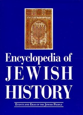 Encyclopaedia of Jewish History - Events and Eras of the Jewish P by  0816012202