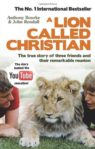 A Lion Called Christian-Anthony Bourke, John Rendall