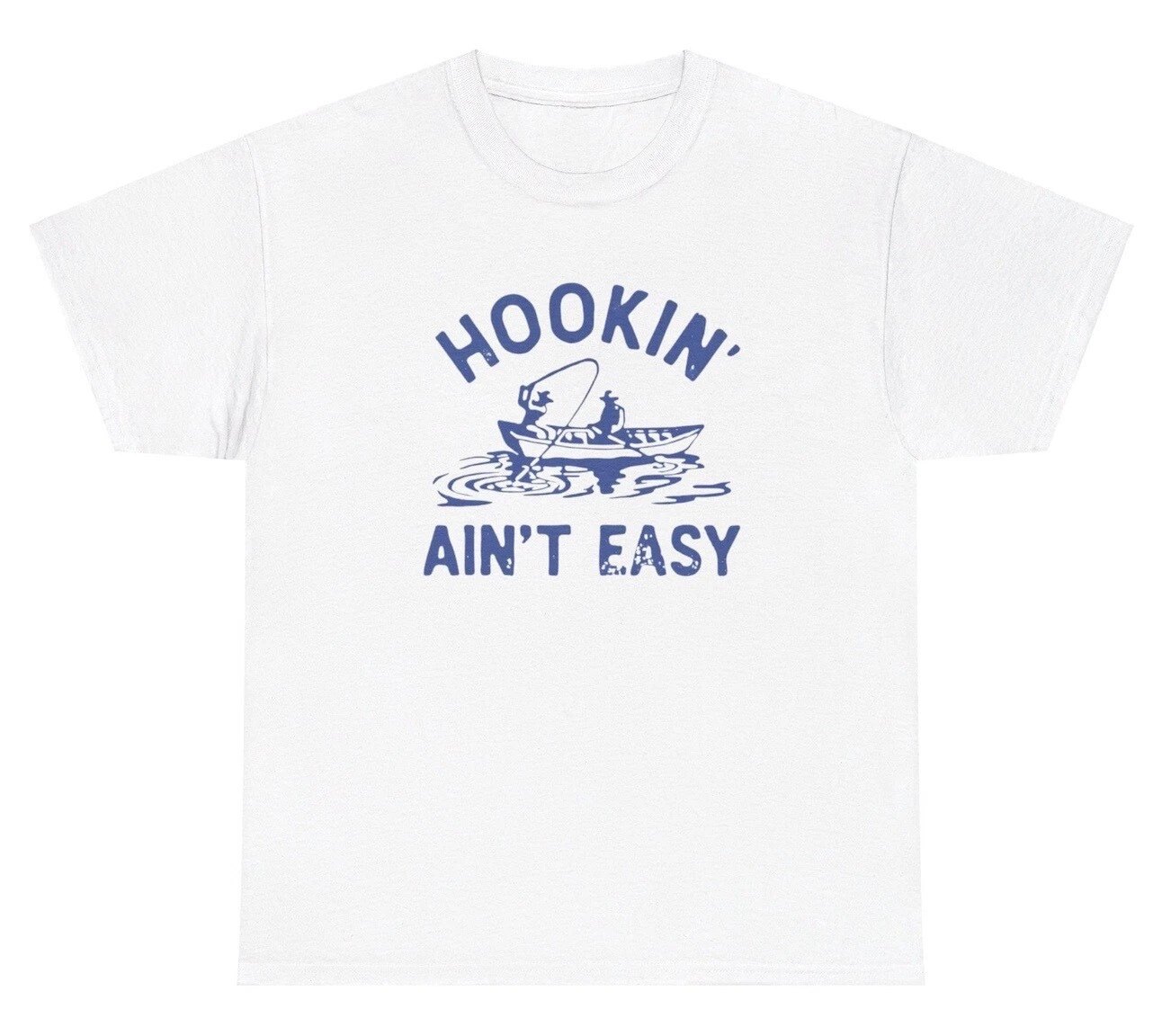 Hookin Aint Easy Fishing Meme TShirt Funny Fisherman Quote Hobby Silly Adult Tee