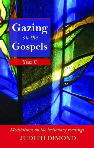 Gazing on the Gospels – Year C – Meditations On The Lectionary Readings Dimond