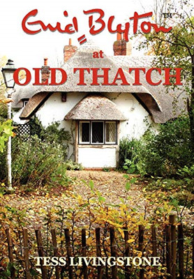 Enid Blyton at Old Thatch -  NEW Tess Livingston 2008