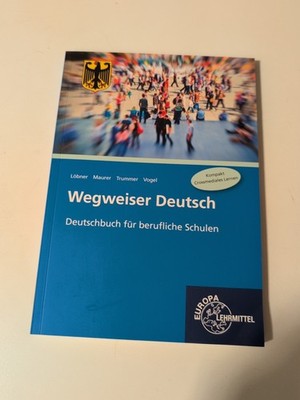 Wegweiser Deutsch - Deutschbuch für berufliche Schulen Löbner, Hans, Rainer Maur