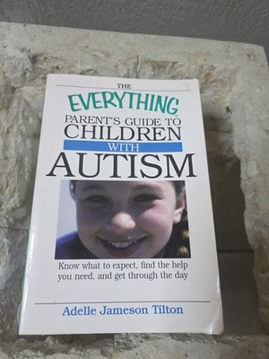 Everything Parents Guide to Children with Autism : Know What to Expect, Find the