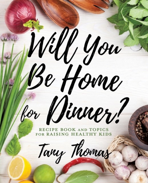 Will you Be Home for Dinner? by Tany Thomas (Paperback Book)