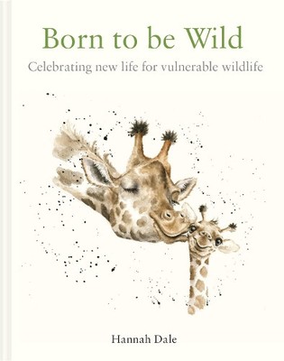 Hannah Dale Born to be Wild (Gebundene Ausgabe)