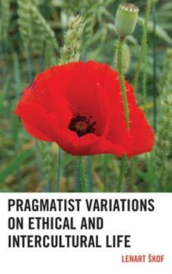 Pragmatist Variations On Ethical And Intercultural Life