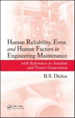 Human Reliability, Error, and Human Factors in Engineering Maintenance : With...