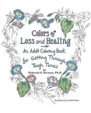 Colors of Loss and Healing: An Adult Coloring Book for Getting Throu - VERY GOOD