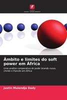 Justin Mulendja Dady | ÂMbito E Limites Do Soft Power Em ÁFrica | Taschenbuch