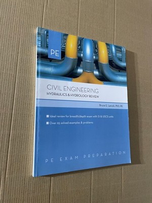 PE - Civil Engineering: Hydraulics & Hydrology Review by B. Larock - Kaplan 2004