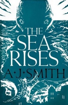 The Sea Rises A J Smith