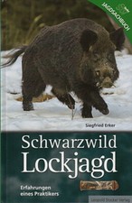 Erker: Schwarzwild Lockjagd, Erfahrungen des Praktikers Jagdbuch/Ratgeber/Jagen