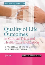 Quality of Life Outcomes in Clinical Trials and Health-Care Evaluation: A Pr...