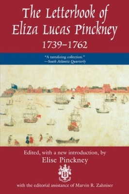 The Letterbook of Eliza Lucas Pinckney, 1739-1762 Paperback