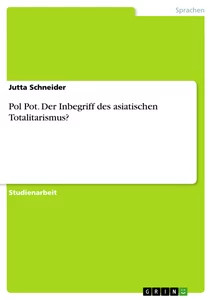 Pol Pot. Der Inbegriff des asiatischen Totalitarismus? (Buch)