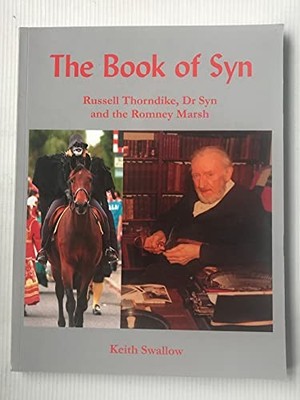 The Book of Syn: Russell Thorndike, Dr Syn and the R by Keith Swallow 0954839099