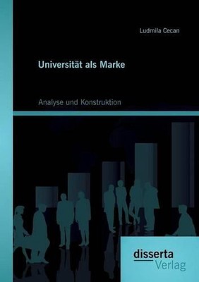 Universitt als Marke: Analyse und Konstruktion by Ludmila Cecan (German) Paperba