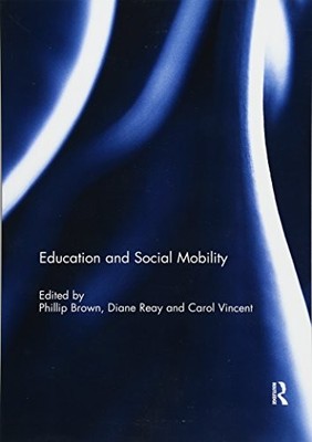 Education and Social Mobility,Diane Reay, Carol Vincent, Phillip