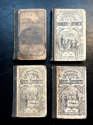 Lot Antique Arithmetic Books, Thompson, 1856 Practical, New Rudiments 1872, 1877