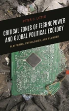 Critical Zones of Technopower and Global Political Ecology : Platforms, Patho...