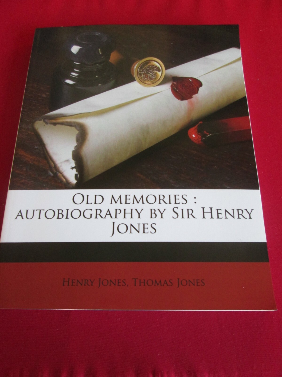 Old Memories: Autobiography by Sir Henry Jones by Henry Jones, Thomas Jones PB