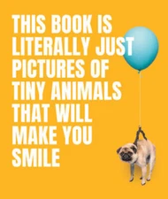 This Book Is Literally Just Pictures of Tiny Animals That Will Make Yo - GOOD
