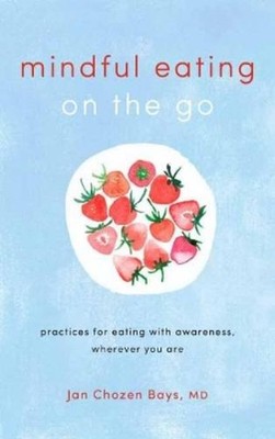 Jan Chozen Bays Mindful Eating on the Go (Taschenbuch)