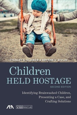 CHILDREN HELD HOSTAGE: IDENTIFYING BRAINWASHED CHILDREN, PRESE... Stanley S. Cla