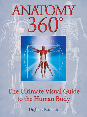 Anatomy 360: the Ultimate Visual Guide to the Human Body