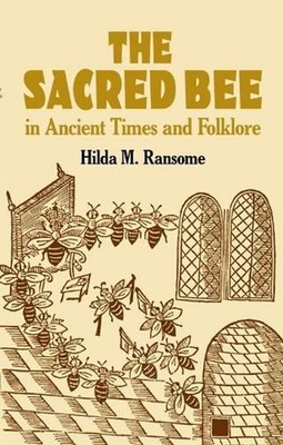 The Sacred Bee in Ancient Times and Folklore by Hilda Ransome (English) Paperbac