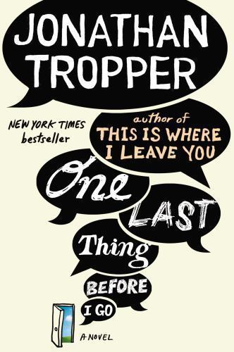 One Last Thing Before I Go : A Novel by Jonathan Tropper (2013, Trade ...