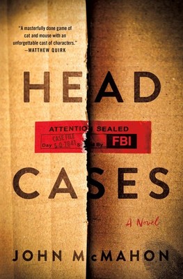 Head Cases: A Novel (The Head Cases Series) - McMahon, John - Good - See con...