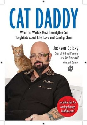 Cat Daddy: What the World's Most Incorrigible Cat Taught Me Ab ,