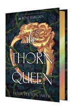 Sasha Peyton Smith / The Thorn Queen Deluxe Limited Edition9780063481152
