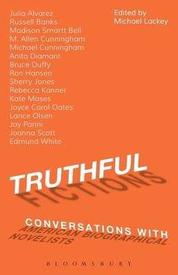 Truthful Fictions: Conversations with American Biographical Novelists by Michael