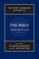 The New Cambridge History Of The Bible: Volume 2, From 600 To 1450 E Ann Matter