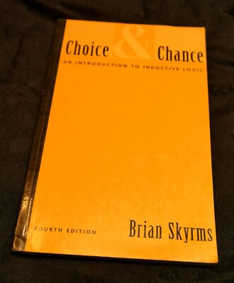 Choice and Chance : An Introduction to Inductive Logic by Brian Skyrms (1999,...