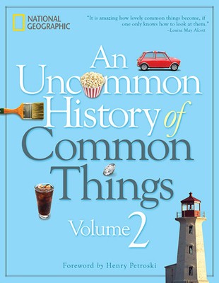 An Uncommon History of Common Things, Volume 2 by National Geographic