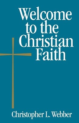 Christopher L. Webber Welcome to the Christian Faith (Taschenbuch) Welcome to