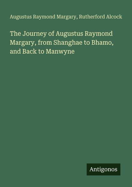 The Journey Of Augustus Raymond Margary, From Shanghae To Bhamo, And Back To...-image