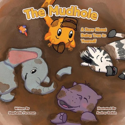The Mudhole A Story About Being True to Yourself Stephanie Foreman Taschenbuch