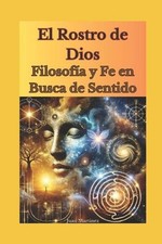 El Rostro de Dios: Filosof?a y Fe en Busca de Sentido by Juan Martinez Paperback