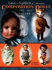 Collector's Encyclopedia of American Composition Dolls 1900 - 1950, Vol. 2: ...