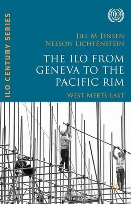 ILO from Geneva to the Pacific Rim : West Meets East, Hardcover by Jensen, Ji...