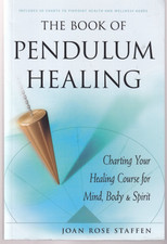 THE BOOK OF PENDULUM HEALING: By Joan Rose Staffen (2019 Trade Paperback){C13}
