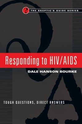 Responding to HIV/AIDS: Tough Questions, Direct Answers by Bourke, Dale Hanson