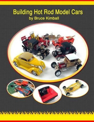 #ad Building Hot Rod Model Cars: Create your own scale Hot Rod model cars for fun. b $22.34